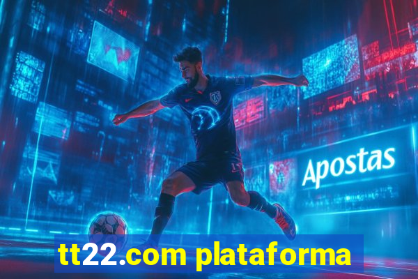 tt22.com plataforma